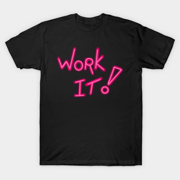 Work It! T-Shirt by Art by Eric William.s